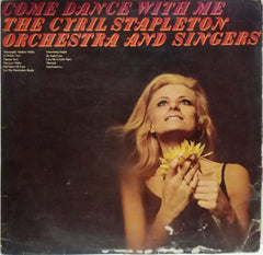COME DANCE WITH ME THE CYRIL STAPLETON ORCHESTRA AND SINGERS - ENGLISH VINYL LP