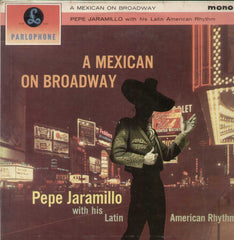 A Mexican Broadway Pepe jaramillo With His Latin-American Rhythm English Vinyl LP