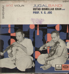 Jugal Bandi Ustad Bismillah Khan and Prof. V.G. Jog - Classical Bollywood Vinyl LP