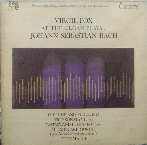 "VIRGIL FOX AT THE ORGAN PLAYS...JOHANN SEBASTIAN BACH" English vinyl LP